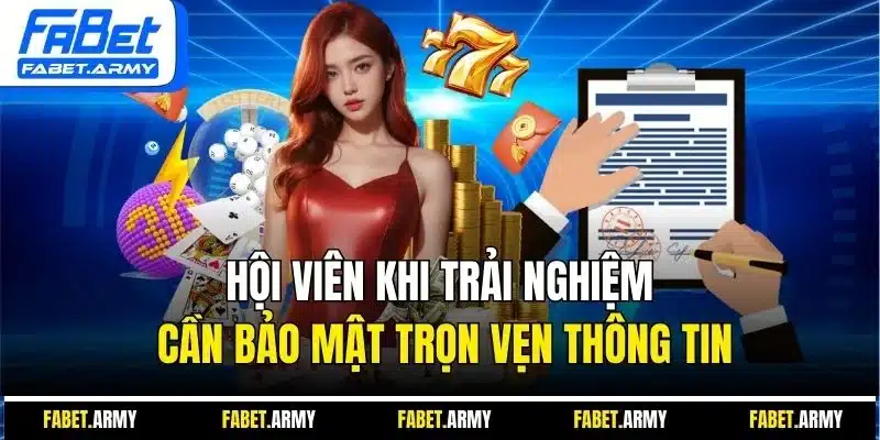 Hội viên khi trải nghiệm cần bảo mật trọn vẹn thông tin