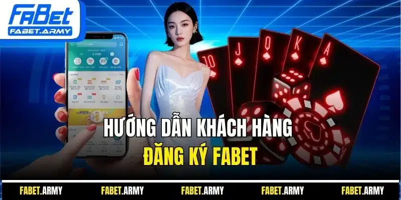 Hướng dẫn khách hành đăng ký FABET