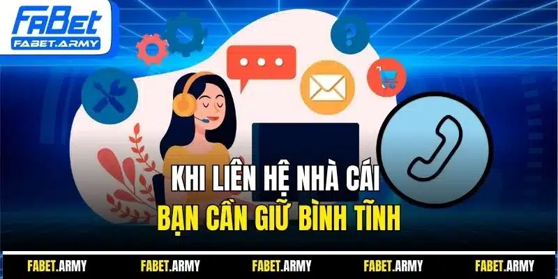Khi liên hệ nhà cái bạn cần giữ bình tĩnh