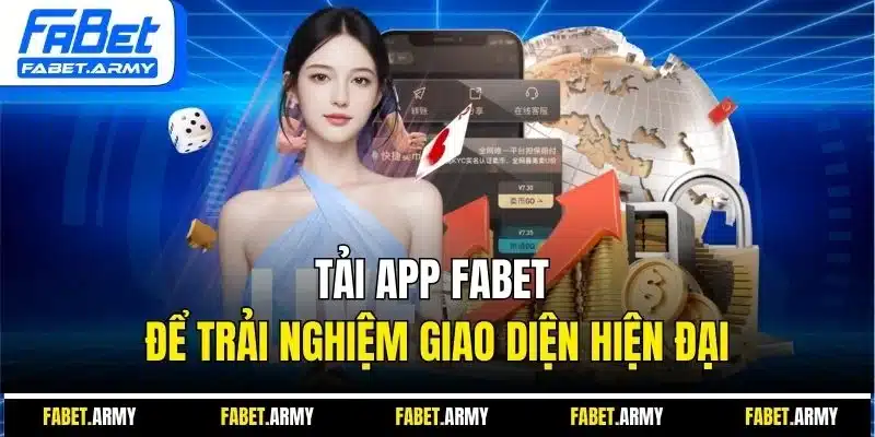 Tải app Fabet để trải nghiệm giao diện hiện đại