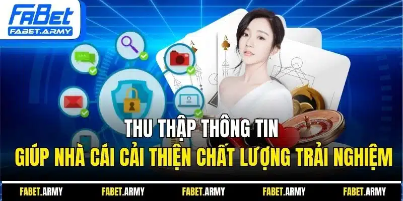 Thu thập thông tin giúp nhà cái cải thiện chất lượng trải nghiệm