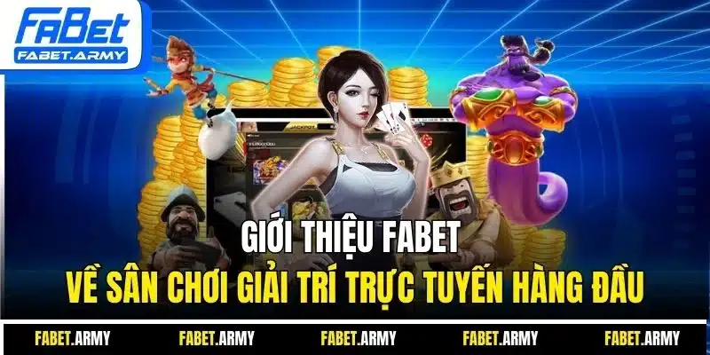 Giới thiệu Fabet về sân chơi giải trí trực tuyến hàng đầu