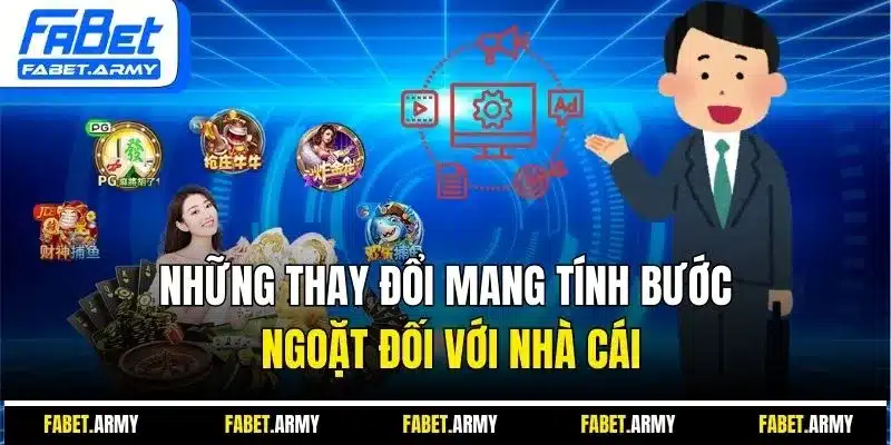 Những thay đổi mang tính bước ngoặt đối với nhà cái