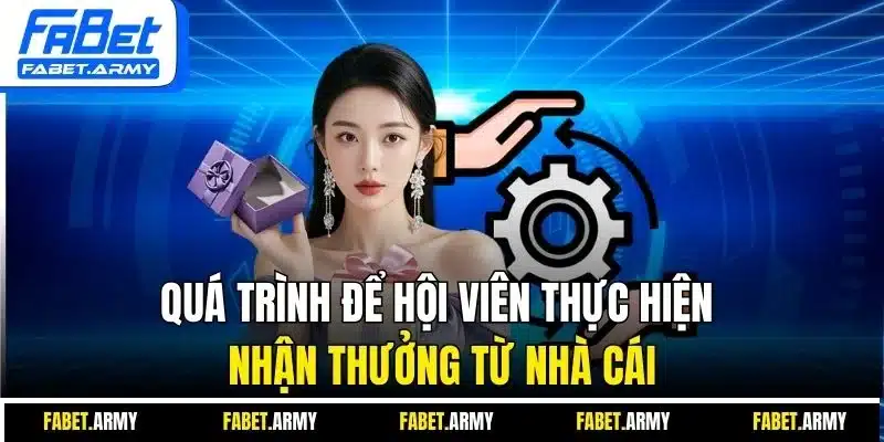 Quá trình để hội viên thực hiện nhận thưởng từ nhà cái